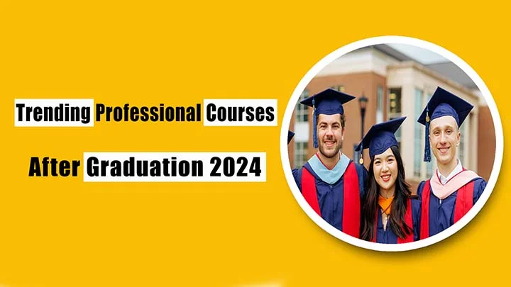 Trending Professional Courses after Graduation 2024